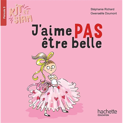 Kit et Siam. Vol. 5. J'aime pas être belle