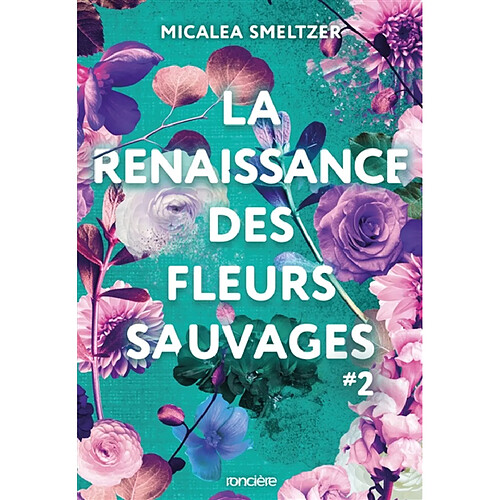 La résilience des fleurs sauvages. Vol. 2. La renaissance des fleurs sauvages