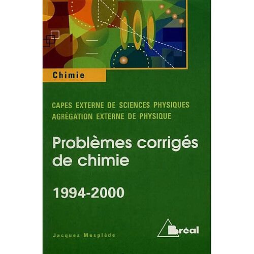 Capes externe 1994-2000, agrégation de physique 1994-2000 : problèmes de chimie avec solutions et annexes : à l'usage des candidats aux concours des CAPES externe et interne, au concours de l'Agrégation de physique · Occasion