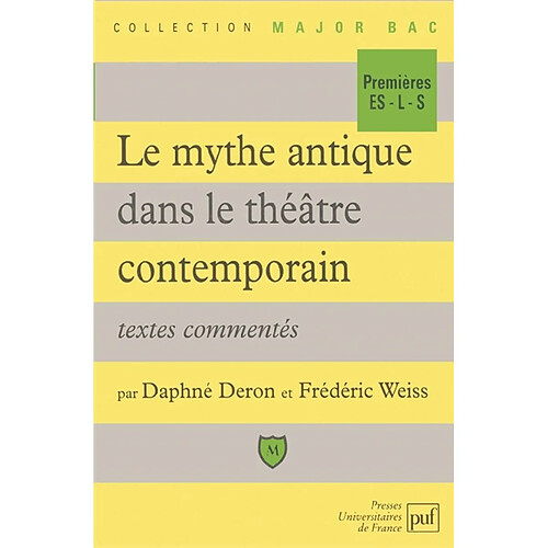 Le mythe antique dans le théâtre contemporain : textes commentés · Occasion