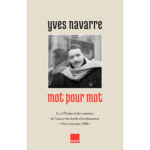 Yves Navarre mot pour mot : les 270 plus belles citations de l'auteur du Jardin d'acclimatation, prix Goncourt 1980 · Occasion