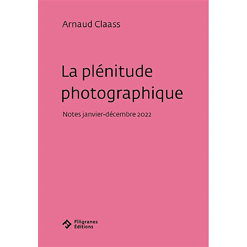 La plénitude photographique : notes janvier-décembre 2022