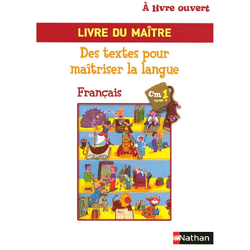 A livre ouvert CM1, cycle 3 : français, des textes pour maîtriser la langue : livre du maître · Occasion