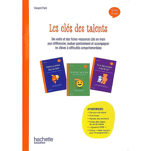 Les clés des talents : des outils et des fiches-ressources clés en main pour différencier, évaluer positivement et accompagner les élèves à difficultés comportementales