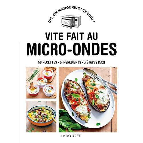 Vite fait au micro-ondes : 50 recettes, 5 ingrédients, 3 étapes maxi