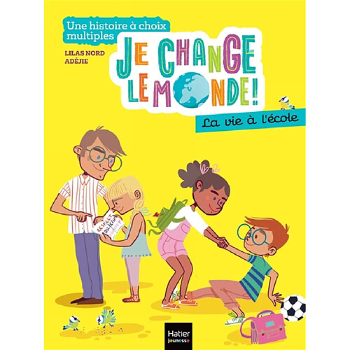 Je change le monde !. La vie à l'école