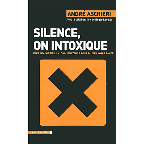 Silence, on intoxique : face aux lobbies, la longue bataille pour sauver notre santé · Occasion