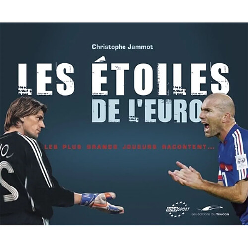 Les étoiles de l'Euro : les plus grands joueurs racontent... · Occasion