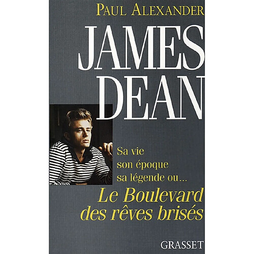 James Dean, sa vie, son époque, sa légende ou Le boulevard des rêves brisés · Occasion