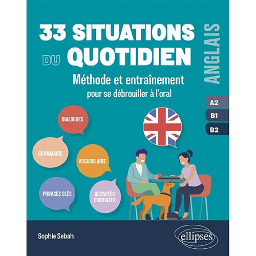 33 situations du quotidien : méthode et entraînement pour se débrouiller à l'oral : anglais A2-B1-B2 · Occasion