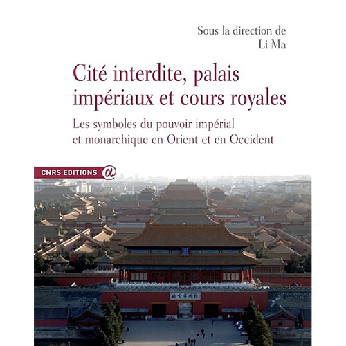 Cité interdite, palais impériaux et cours royales : les symboles du pouvoir impérial et monarchique en Orient et en Occident · Occasion