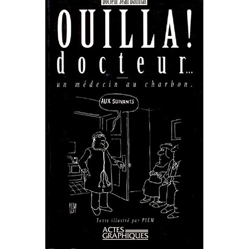 Ouilla ! docteur : vingt-cinq ans de médecine minière et bon enfant à La Ricamarie (Loire) · Occasion