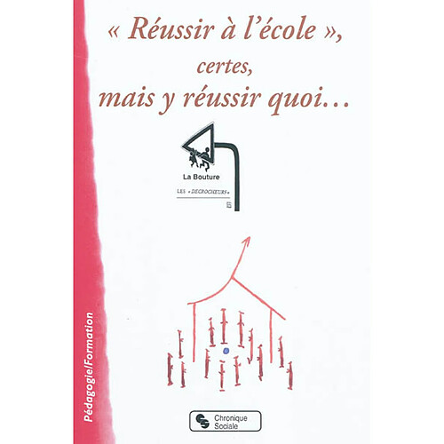 Réussir à l'école, certes, mais y réussir quoi... · Occasion