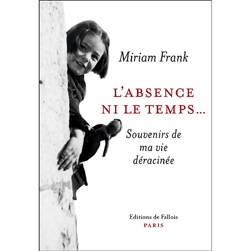 L'absence ni le temps... : souvenirs de ma vie déracinée · Occasion