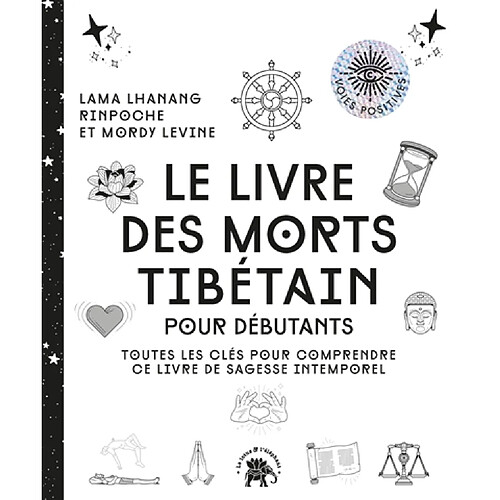 Le livre des morts tibétain : pour débutants : toutes les clés pour comprendre ce livre de sagesse intemporel