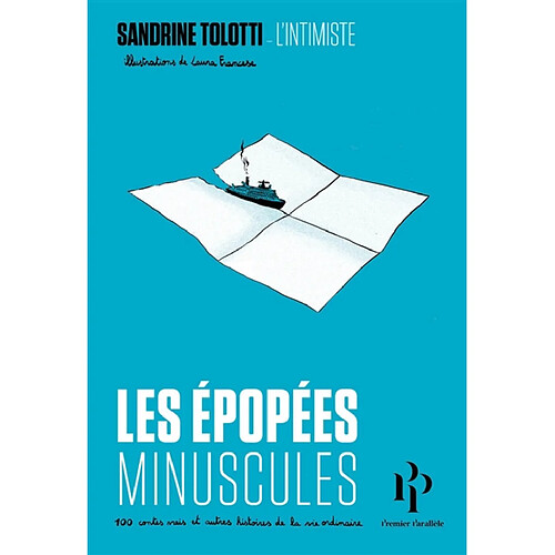 Les épopées minuscules : 100 contes vrais et autres histoires de la vie ordinaire · Occasion