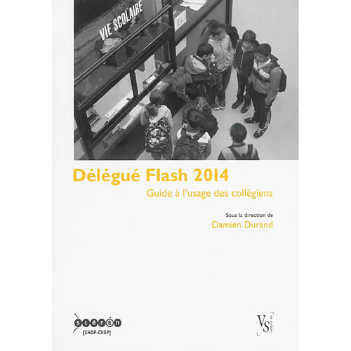 Délégué flash 2014 : guide à l'usage des collégiens · Occasion