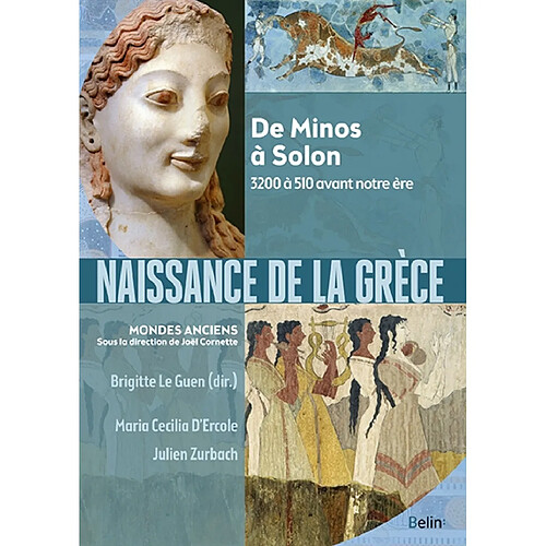 Naissance de la Grèce : de Minos à Solon : 3200 à 510 avant notre ère