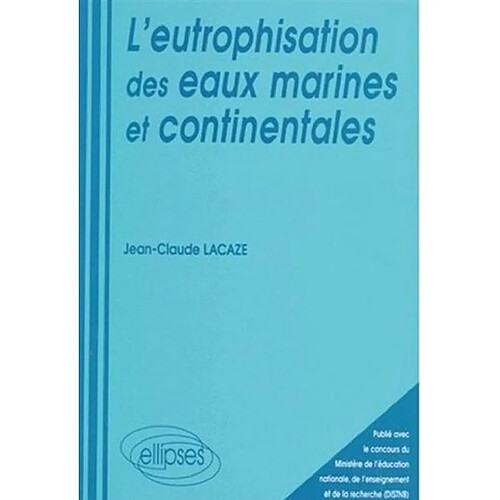 L'eutrophisation des eaux marines et continentales : causes, manifestations, conséquences et moyens de lutte · Occasion