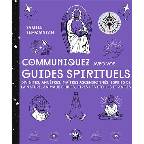 Communiquez avec vos guides spirituels : divinités, ancêtres, maîtres ascensionnés, esprits de la nature, animaux guides, êtres des étoiles et anges · Occasion