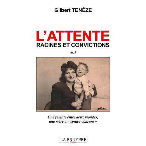 L'ATTENTE : RACINES ET CONVICTIONS : Une famille entre deux mondes, une mère à "contre-courant" · Occasion