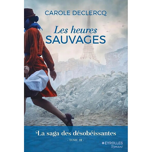 La saga des désobéissantes. Vol. 3. Les heures sauvages · Occasion