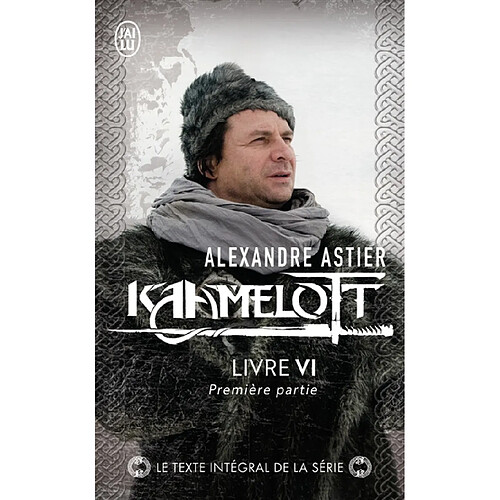 Kaamelott. Livre VI, première partie : épisodes 1 à 4