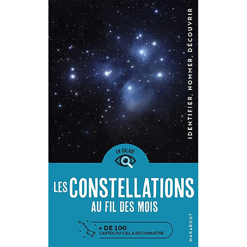 Les constellations au fil des mois : + de 100 cartes du ciel à reconnaître : identifier, nommer, découvrir