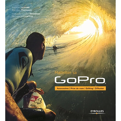 Maîtriser sa GoPro : accessoires, prise de vues, editing, diffusion · Occasion