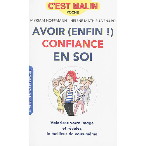 Avoir (enfin !) confiance en soi : valorisez votre image et révélez le meilleur de vous-même · Occasion