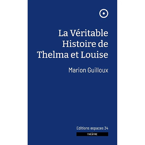 La véritable histoire de Thelma et Louise : théâtre