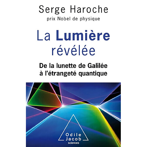 La lumière révélée : de la lunette de Galilée à l'étrangeté quantique · Occasion