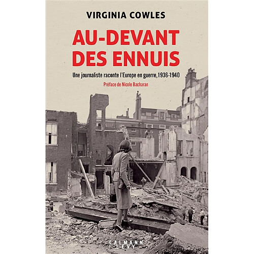 Au-devant des ennuis : une journaliste raconte l'Europe en guerre, 1936-1940 · Occasion