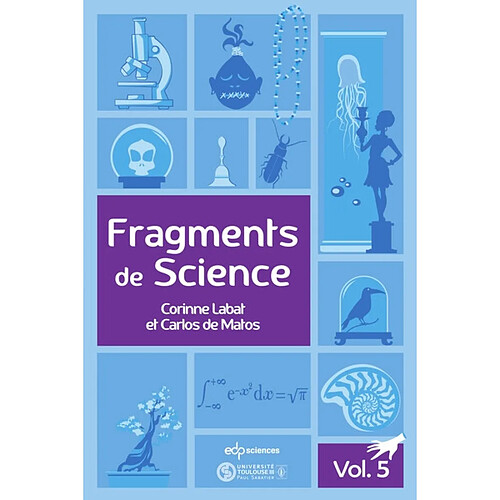 Fragments de science. Vol. 5. Le sphagnum acutifolium, la fluorite, l'homme de Libos, l'héliostat de Foucault, la loi de la gravitation universelle