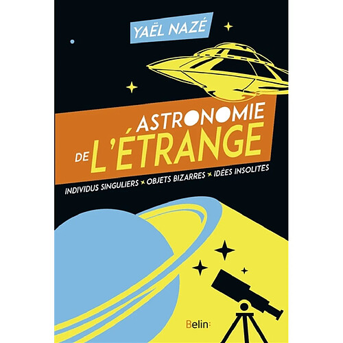 Astronomie de l'étrange : individus singuliers, objets bizarres, idées insolites · Occasion