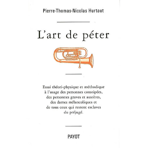 L'art de péter : essai théori-physique et méthodique à l'usage des personnes constipées, des personnes graves et austères, des dames mélancoliques et de tous ceux qui restent esclaves du préjugé · Occasion