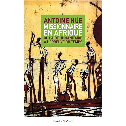 Missionnaire en Afrique ou L'aide humanitaire à l'épreuve du temps · Occasion