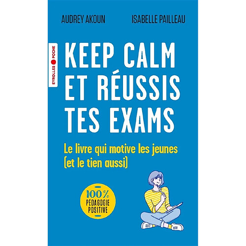 Keep calm et réussis tes exams : le livre qui motive les jeunes (et le tien aussi) · Occasion