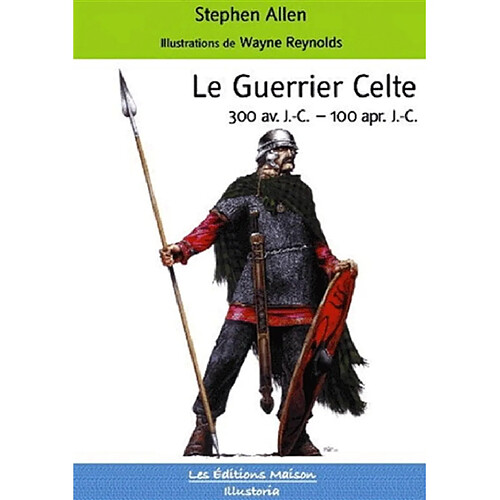 Le guerrier celte : 300 av. J.-C.-100 apr. J.-C. · Occasion