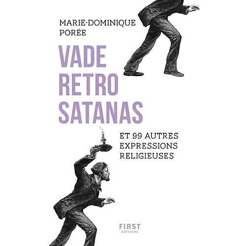 Vade retro satanas : et 99 autres expressions religieuses