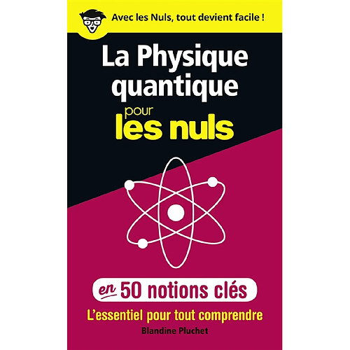 La physique quantique pour les nuls en 50 notions clés : l'essentiel pour tout comprendre