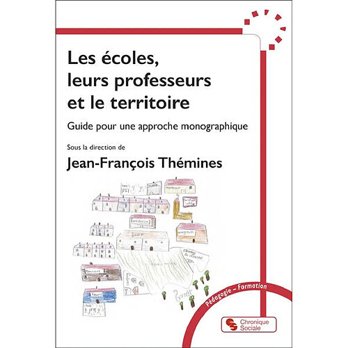 Les écoles, leurs professeurs et le territoire : guide pour une approche monographique