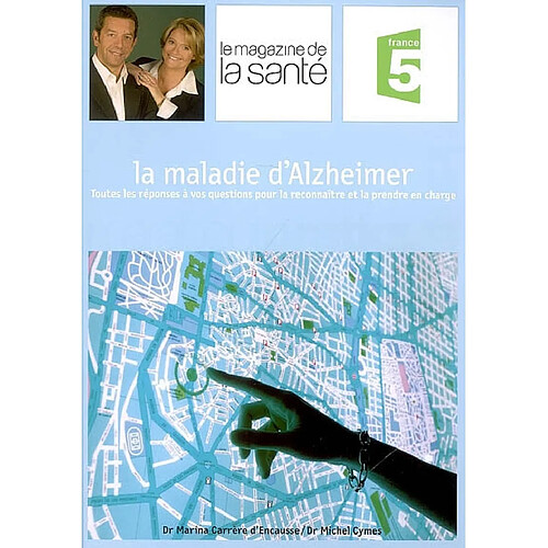 La maladie d'Alzheimer : toutes les réponses à vos questions pour la reconnaître et la prendre en charge · Occasion