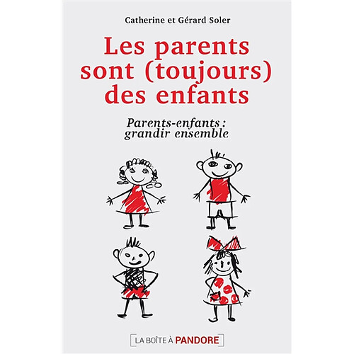 Les parents sont (toujours) des enfants : parents-enfants, grandir ensemble · Occasion