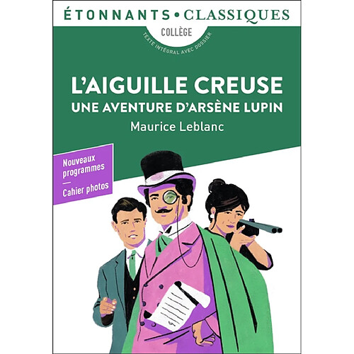 L'aiguille creuse : une aventure d'Arsène Lupin : collège, texte intégral avec dossier, nouveaux programmes