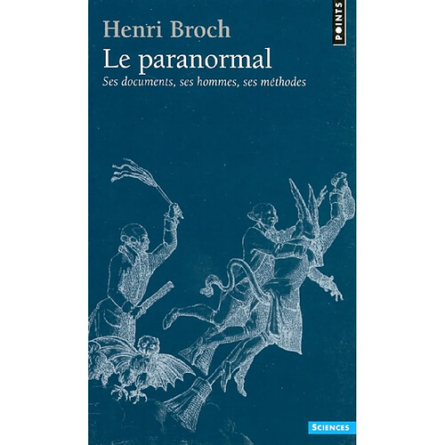 Le Paranormal : ses documents, ses hommes, ses méthodes · Occasion