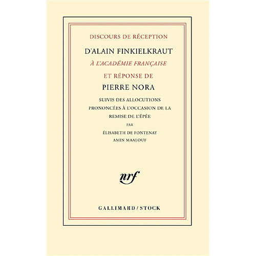 Discours de réception d'Alain Finkielkraut à l'Académie française et réponse de Pierre Nora. Allocutions prononcées à l'occasion de la remise de l'épée · Occasion