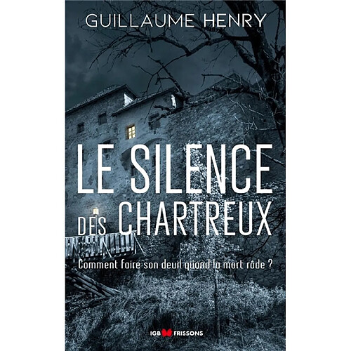 Le silence des chartreux : comment faire son deuil quand la mort rôde ? · Occasion