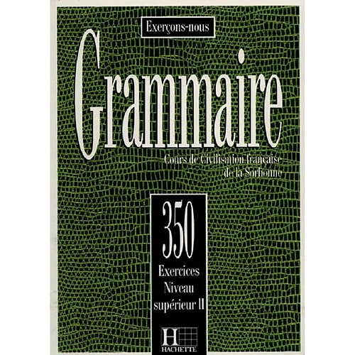 Grammaire, 350 exercices, niveau supérieur II · Occasion