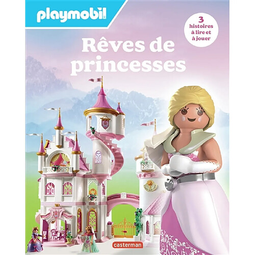 Rêves de princesses : Playmobil : 3 histoires à lire et à jouer